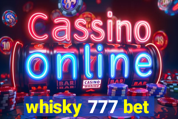 whisky 777 bet